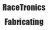 RaceTronics Fabricating, LLC